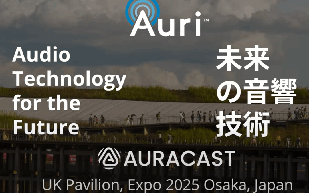 Auracast™ Takes Centre Stage at Expo 2025 Japan: A Future-Focused Audio Showcase